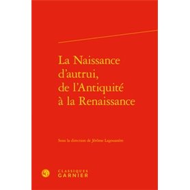 La Naissance d'autrui, de l'Antiquité à la Renaissance