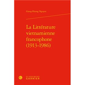 La Littérature vietnamienne francophone (1913-1986)