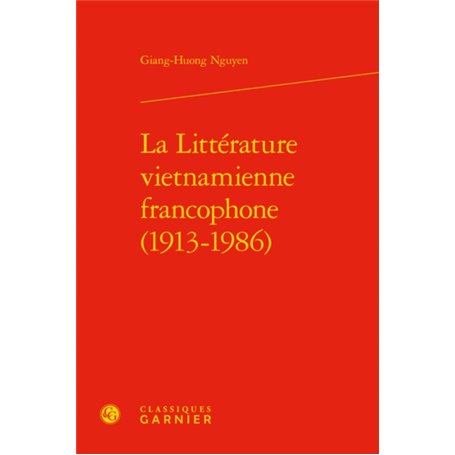 La Littérature vietnamienne francophone (1913-1986)