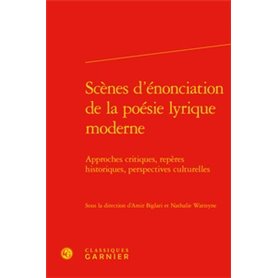 Scènes d'énonciation de la poésie lyrique moderne