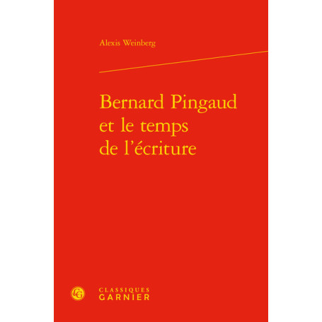 Bernard Pingaud et le temps de l'écriture