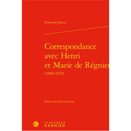 Correspondance avec Henri et Marie de Régnier