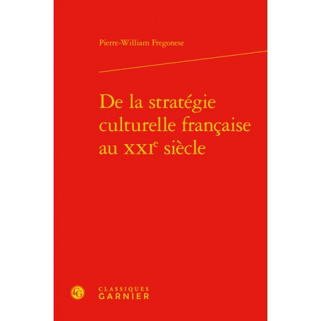 De la stratégie culturelle française au XXIe siècle