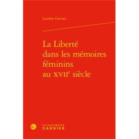 La Liberté dans les mémoires féminins au XVIIe siècle