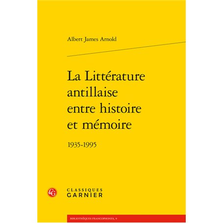 La Littérature antillaise entre histoire et mémoire