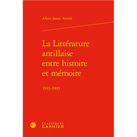 La Littérature antillaise entre histoire et mémoire