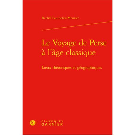 Le Voyage de Perse à l'âge classique