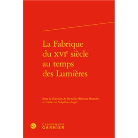 La Fabrique du XVIe siècle au temps des Lumières