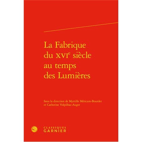 La Fabrique du XVIe siècle au temps des Lumières