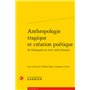 Anthropologie tragique et création poétique