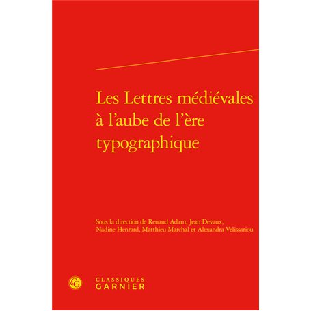 Les Lettres médiévales à l'aube de l'ère typographique