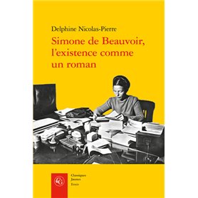 Simone de Beauvoir, l'existence comme un roman