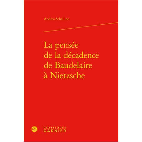 La pensée de la décadence de Baudelaire à Nietzsche