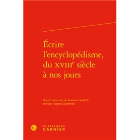 Écrire l'encyclopédisme, du XVIIIe siècle à nos jours