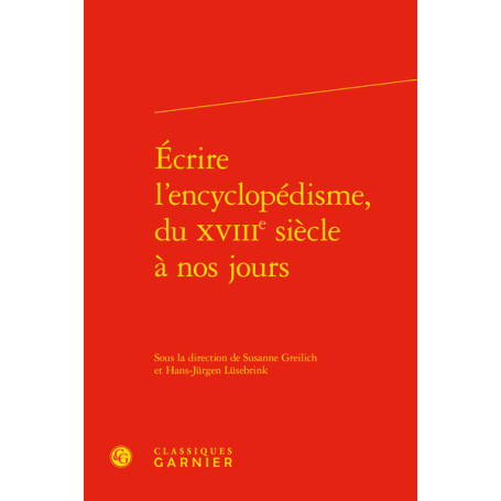 Écrire l'encyclopédisme, du XVIIIe siècle à nos jours