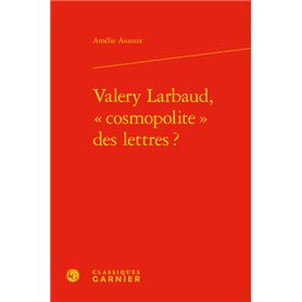 Valery Larbaud, « cosmopolite » des lettres ?