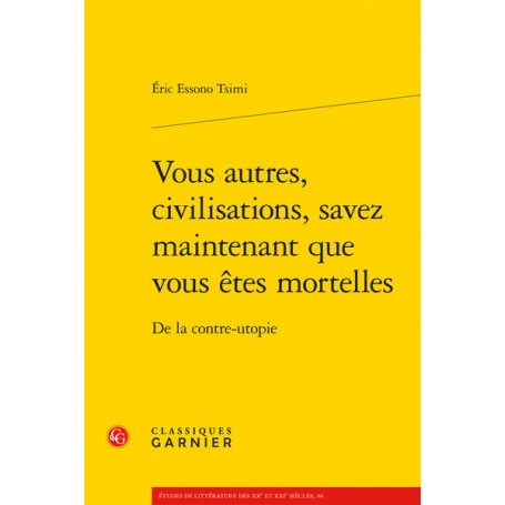 Vous autres, civilisations, savez maintenant que vous êtes mortelles