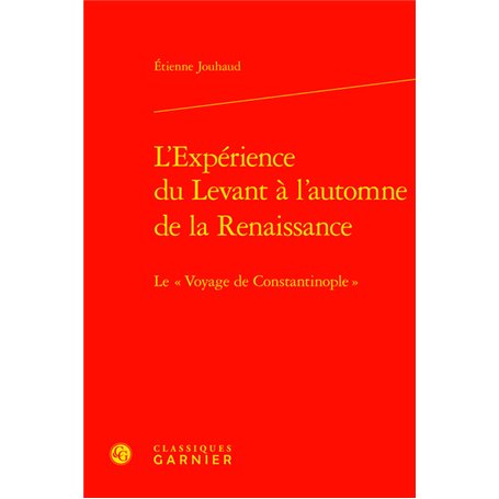 L'Expérience du Levant à l'automne de la Renaissance