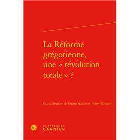 La Réforme grégorienne, une « révolution totale » ?