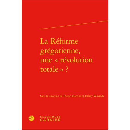 La Réforme grégorienne, une « révolution totale » ?