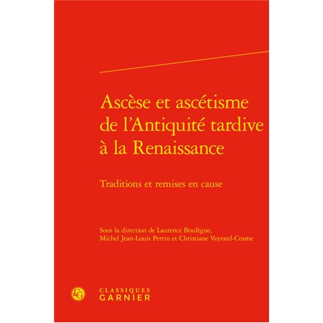 Ascèse et ascétisme de l'Antiquité tardive à la Renaissance