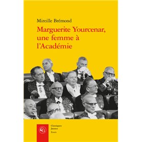 Marguerite Yourcenar, une femme à l'Académie