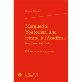 Marguerite Yourcenar, une femme à l'Académie