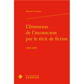 L'Invention de l'inconscient par le récit de fiction