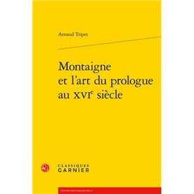 Montaigne et l'art du prologue au XVIe siècle