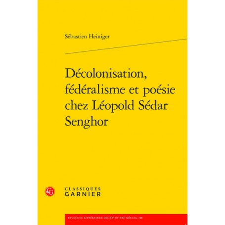 Décolonisation, fédéralisme et poésie chez Léopold Sédar Senghor