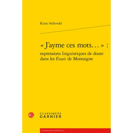 « J'ayme ces mots... » : expressions linguistiques de doute dans les Essais de Montaigne