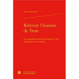 Réécrire l'histoire de Troie