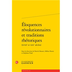 Éloquences révolutionnaires et traditions rhétoriques