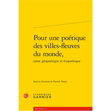 Pour une poétique des villes-fleuves du monde,