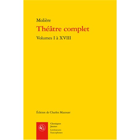 Théâtre complet. Volumes I à XVIII.