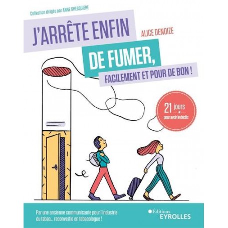 J'arrête enfin de fumer, facilement et pour de bon !