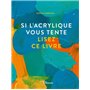 Si l'acrylique vous tente, lisez ce livre