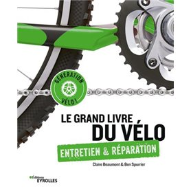 Le grand livre du vélo - Entretien et réparation