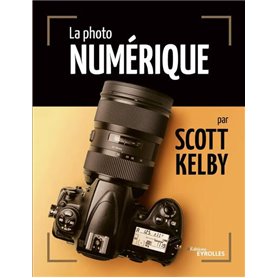 La photo numérique par Scott Kelby