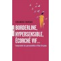 Borderline, hypersensible, écorché vif...