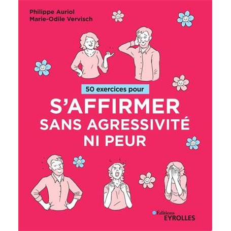 50 exercices pour s'affirmer sans agressivité ni peur