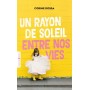 Un rayon de soleil entre nos vies