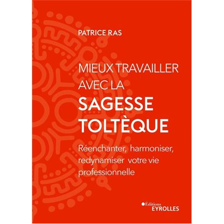 Mieux travailler avec la sagesse toltèque