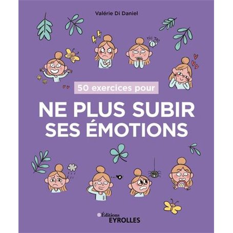 50 exercices pour ne plus subir ses émotions