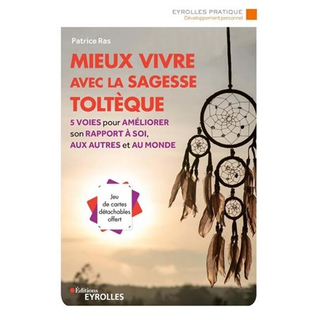 Mieux vivre avec la sagesse toltèque