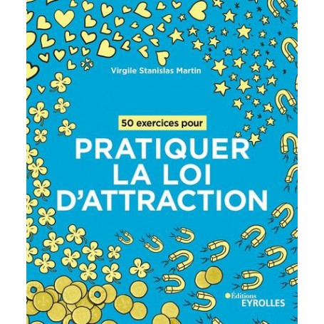 50 exercices pour pratiquer la loi d'attraction