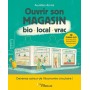 Ouvrir son magasin bio, local, vrac