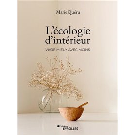 L'Écologie d'Intérieur : vivre mieux avec moins