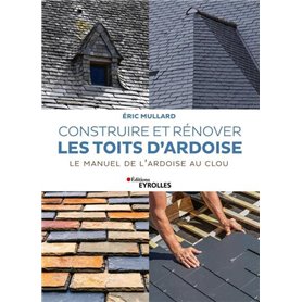 Construire et rénover les toits d'ardoise