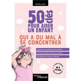 50 clés pour aider un enfant qui a du mal à se concentrer